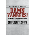 Damn Yankees!: Demonization and Defiance in the Confederate South - Hardcover