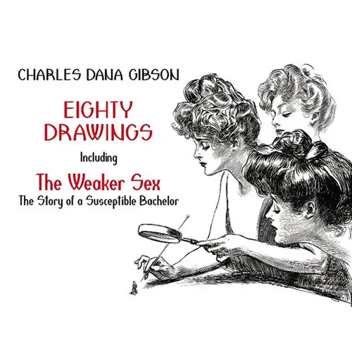 Eighty Drawings: Including the Weaker Sex: The Story of a Susceptible Bachelor - Paperback