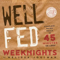 Well Fed Weeknights: Complete Paleo Meals in 45 Minutes or Less - Paperback
