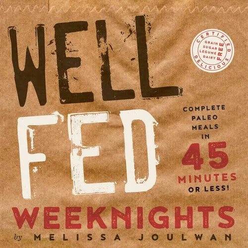 Well Fed Weeknights: Complete Paleo Meals in 45 Minutes or Less - Paperback