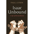 Isaac Unbound: A Life of Reconciliation - Hardcover