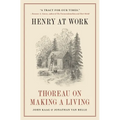 Henry at Work: Thoreau on Making a Living - Hardcover
