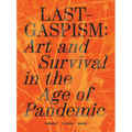 Lastgaspism: Art and Survival in the Age of Pandemic - Paperback