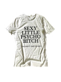 Sexy Little Psycho B*tch....who don't take no sh*t Tee {Ladies}