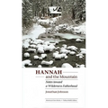 Hannah and the Mountain: Notes Toward a Wilderness Fatherhood - Hardcover