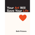 Your Art Will Save Your Life - Paperback