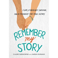 Remember My Story: A Girl, a Holocaust Survivor, and a Friendship That Made History - Hardcover