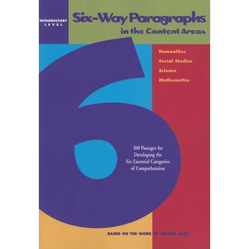Six-Way Paragraphs in the Content Areas: Introductory Level: 100 Passages for Developing the Six Essential Categories of Comprehension - Paperback
