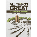 All Great Things: I Learned on the Farm - Paperback
