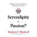 Serendipity or Passion?: Building a Successful Business One Lesson at a Time - Paperback