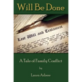 Will Be Done: A Tale of Family Conflict - Paperback