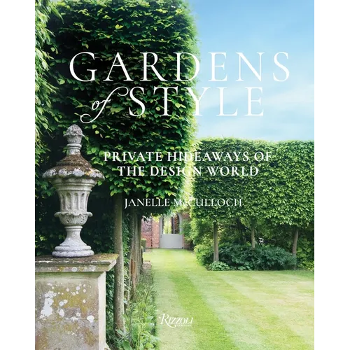 Gardens of Style: Private Hideaways of the Design World - Hardcover