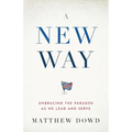 A New Way: Embracing the Paradox as We Lead and Serve - Paperback