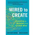Wired to Create: Unraveling the Mysteries of the Creative Mind - Paperback