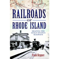 Railroads of Rhode Island: Shaping the Ocean State's Railways - Paperback