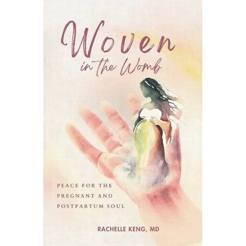 Woven in the Womb: Peace for the Pregnant and Postpartum Soul - Paperback