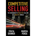 Competitive Selling: The Guidebook to Proactive Calling in a Reactive World - Paperback