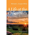 A Life at the Crossroads: An Autobiography - Hardcover