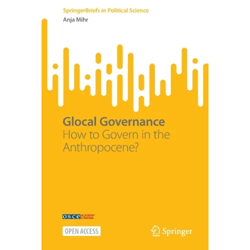 Glocal Governance: How to Govern in the Anthropocene? - Paperback