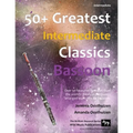 50+ Greatest Intermediate Classics for Bassoon: Instantly recognisable tunes by the world's greatest composers arranged for the intermediate bassoon p - Paperback