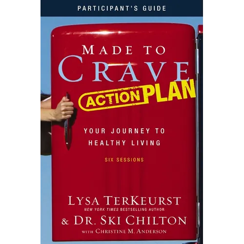 Made to Crave Action Plan Bible Study Participant's Guide: Your Journey to Healthy Living - Paperback