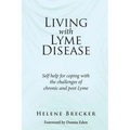 Living with Lyme Disease: Self-help for coping with the challenges of chronic and post-Lyme - Paperback