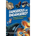 Dangerous or Endangered?: Discover the Fascinating Truths of 25 Marine Creatures - Hardcover