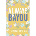 Always Bayou - Paperback