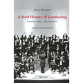 A Brief History of Conducting: Yesterday, today... and tomorrow? - Paperback