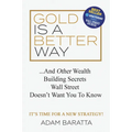 Gold Is a Better Way: And Other Wealth Building Secrets Wall Street Doesn't Want You to Know - Paperback