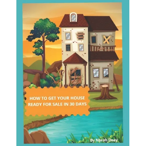 How To Get Your House Ready For Sale In 30 Days: Mission Possible - Paperback