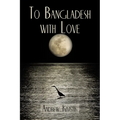 To Bangladesh With Love - Paperback