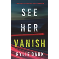 See Her Vanish (A Mia North FBI Suspense Thriller-Book Four) - Hardcover