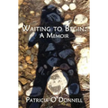 Waiting to Begin: A Memoir - Paperback
