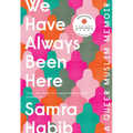 We Have Always Been Here: A Queer Muslim Memoir - Paperback