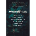 Women & Work: Bearing God's Image and Joining in His Mission Through Our Work - Paperback