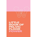 Little Book of Pelvic Floor Power - Paperback
