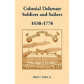 Colonial Delaware Soldiers and Sailors, 1638-1776 - Paperback
