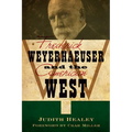 Frederick Weyerhaeuser and the American West - Paperback