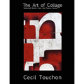 The Art of Collage - Selected Works on Paper by Cecil Touchon - Paperback