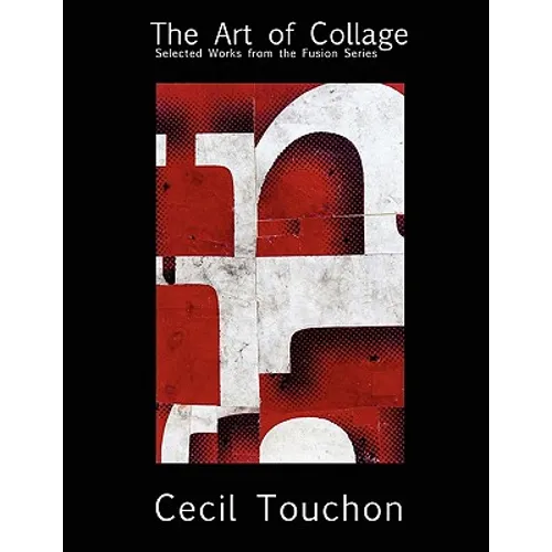 The Art of Collage - Selected Works on Paper by Cecil Touchon - Paperback