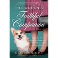 The Queen's Faithful Companion: A Novel of Queen Elizabeth II and Her Beloved Corgi, Susan - Paperback
