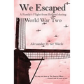 We Escaped: A Family's Flight from Holland during World War Two - Paperback