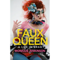 Faux Queen: A Life in Drag - Paperback