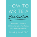 How to Write a Bestseller: An Insider's Guide to Writing Narrative Nonfiction for General Audiences - Paperback