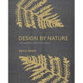 Design by Nature: Creating Layered, Lived-In Spaces Inspired by the Natural World - Hardcover