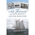 A.J. Meerwald and New Jersey's Oyster Industry - Hardcover