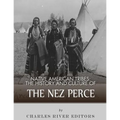 Native American Tribes: The History and Culture of the Nez Perce - Paperback