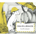 Dog on a Digger - Hardcover