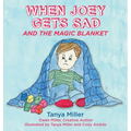 When Joey Gets Sad and the Magic Blanket - Hardcover